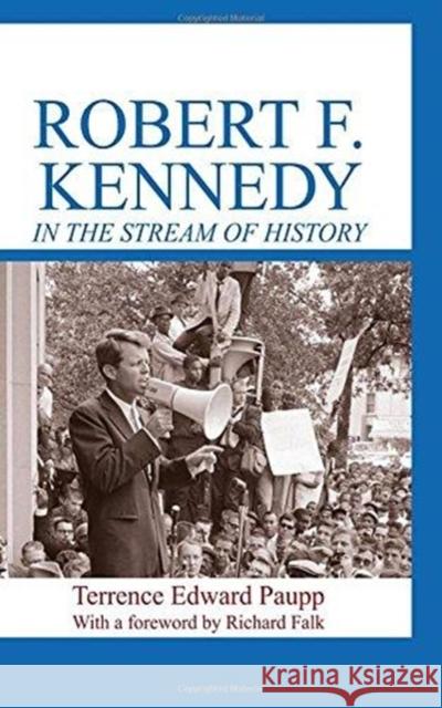 Robert F. Kennedy in the Stream of History: In the Stream of History