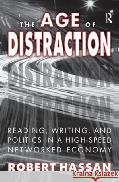 The Age of Distraction: Reading, Writing, and Politics in a High-Speed Networked Economy