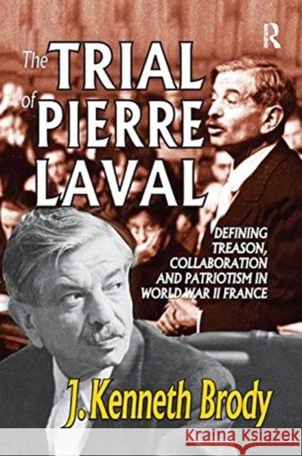 The Trial of Pierre Laval: Defining Treason, Collaboration and Patriotism in World War II France