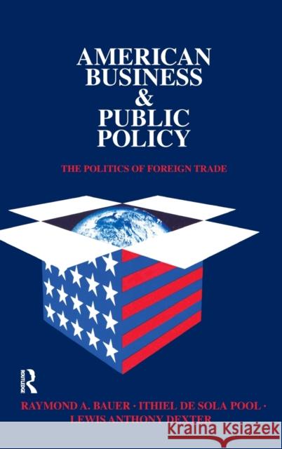 American Business and Public Policy: The Politics of Foreign Trade