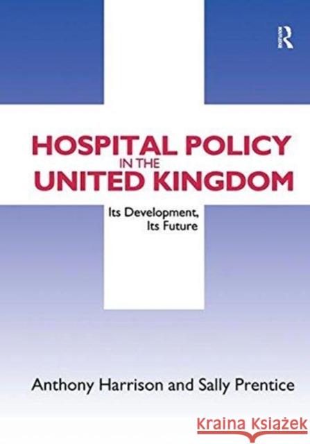 Hospital Policy in the United Kingdom: Its Development, Its Future