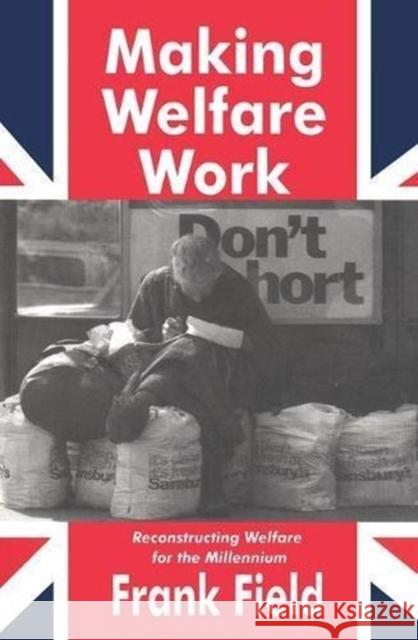 Making Welfare Work: Reconstructing Welfare for the Millennium