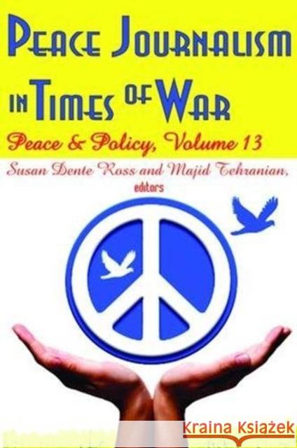 Peace Journalism in Times of War: Volume 13: Peace and Policy
