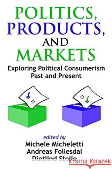 Politics, Products, and Markets: Exploring Political Consumerism Past and Present