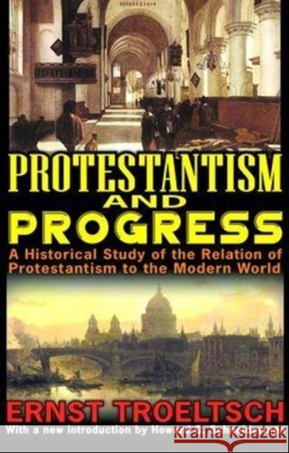 Protestantism and Progress: A Historical Study of the Relation of Protestantism to the Modern World