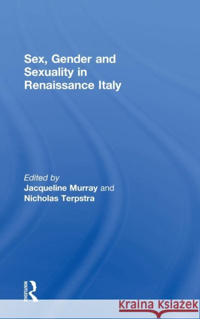 Sex, Gender and Sexuality in Renaissance Italy