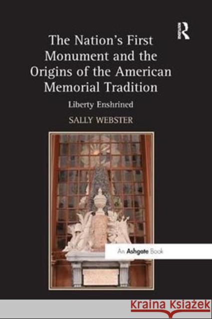 The Nation's First Monument and the Origins of the American Memorial Tradition: Liberty Enshrined