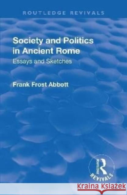 Revival: Society and Politics in Ancient Rome (1912): Essays and Sketches
