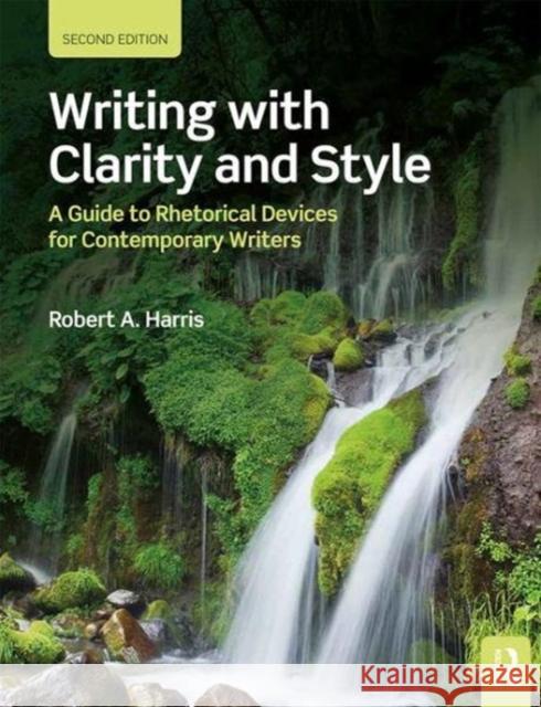 Writing with Clarity and Style: A Guide to Rhetorical Devices for Contemporary Writers