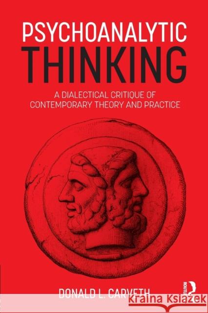 Psychoanalytic Thinking: A Dialectical Critique of Contemporary Theory and Practice