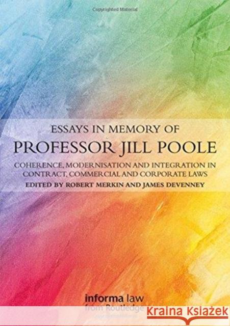 Essays in Memory of Professor Jill Poole: Coherence, Modernisation and Integration in Contract, Commercial and Corporate Laws