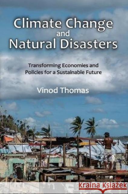 Climate Change and Natural Disasters: Transforming Economies and Policies for a Sustainable Future