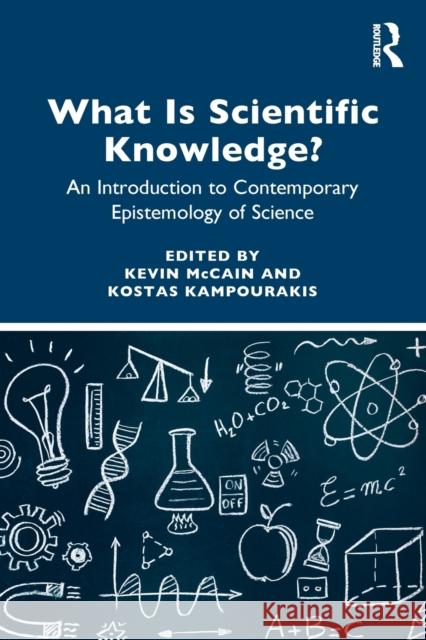 What Is Scientific Knowledge?: An Introduction to Contemporary Epistemology of Science