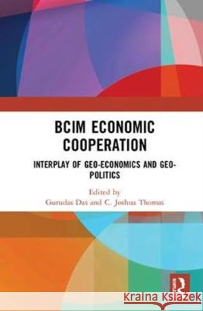 Bcim Economic Cooperation: Interplay of Geo-Economics and Geo-Politics