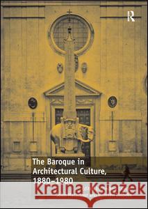 The Baroque in Architectural Culture, 1880-1980