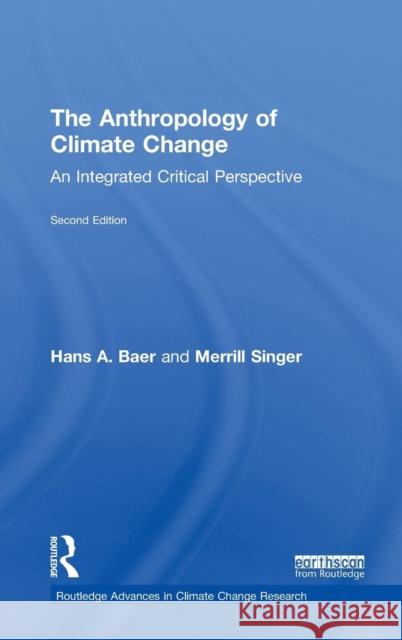 The Anthropology of Climate Change: An Integrated Critical Perspective