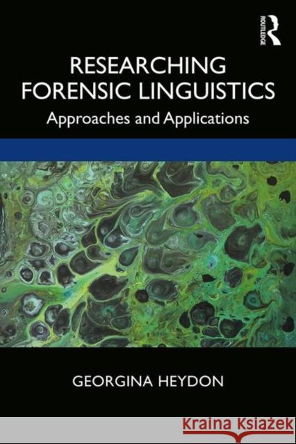 Researching Forensic Linguistics: Approaches and Applications