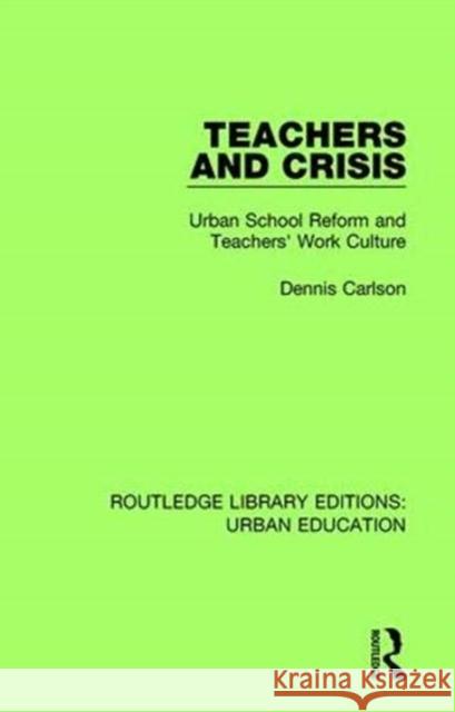 Teachers and Crisis: Urban School Reform and Teachers' Work Culture