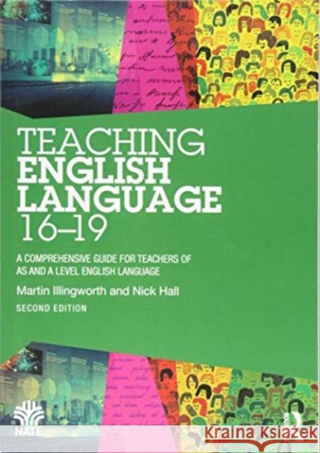 Teaching English Language 16-19: A Comprehensive Guide for Teachers of as and a Level English Language