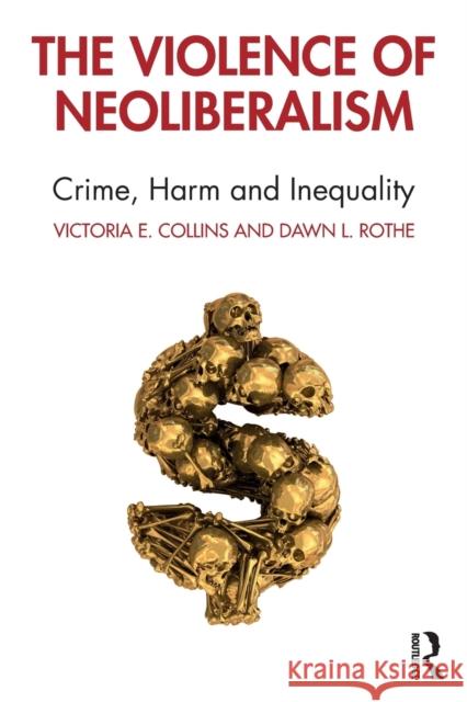 The Violence of Neoliberalism: Crime, Harm and Inequality