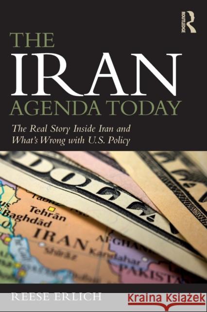The Iran Agenda Today: The Real Story Inside Iran and What's Wrong with U.S. Policy