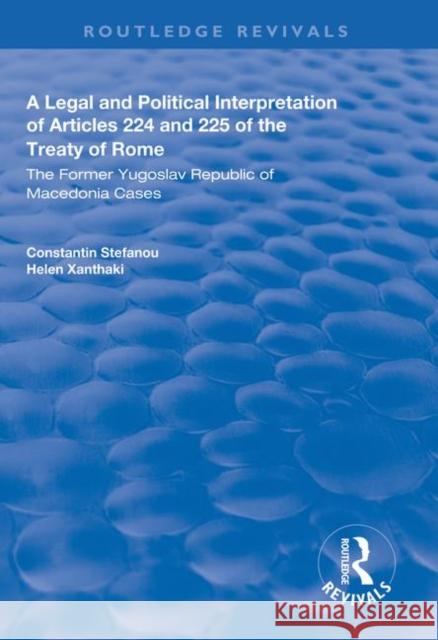 A Legal and Political Interpretation of Articles 224 and 225 of the Treaty of Rome: The Former Yugoslav Republic of Macedonia Cases