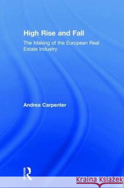 High Rise and Fall: The Making of the European Real Estate Industry