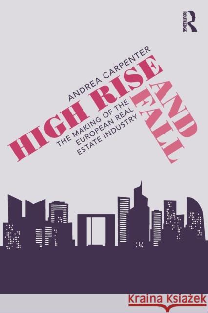 High Rise and Fall: The Making of the European Real Estate Industry
