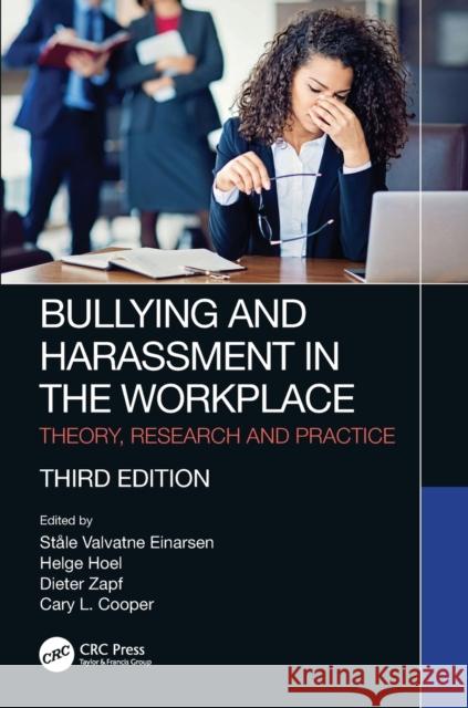 Bullying and Harassment in the Workplace: Theory, Research and Practice