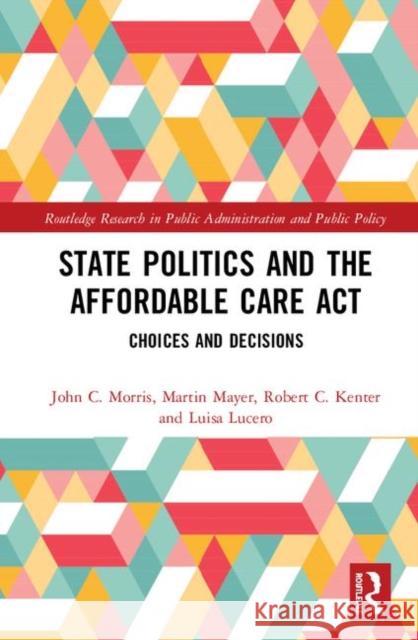 State Politics and the Affordable Care ACT: Choices and Decisions