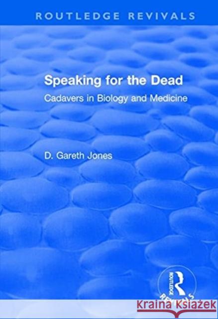 Speaking for the Dead: Cadavers in Biology and Medicine: Cadavers in Biology and Medicine