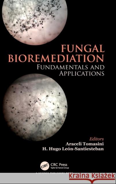 Fungal Bioremediation: Fundamentals and Applications