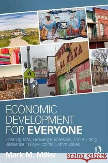 Economic Development for Everyone: Creating Jobs, Growing Businesses, and Building Resilience in Low-Income Communities