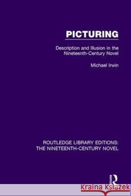 Picturing: Description and Illusion in the Nineteenth Century Novel