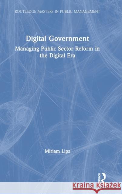 Digital Government: Managing Public Sector Reform in the Digital Era