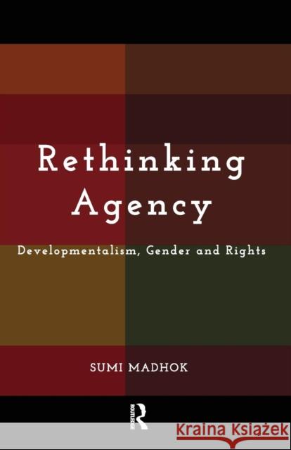 Rethinking Agency: Developmentalism, Gender and Rights