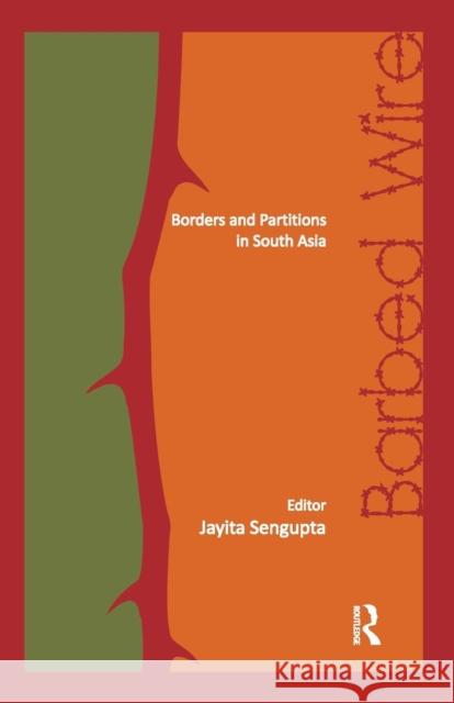 Barbed Wire: Borders and Partitions in South Asia