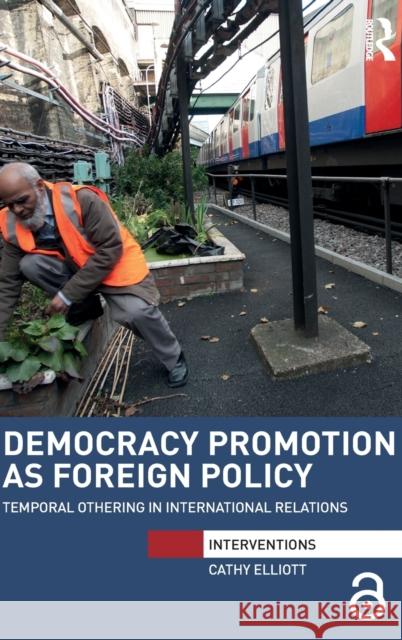 Democracy Promotion as Foreign Policy: Temporal Othering in International Relations