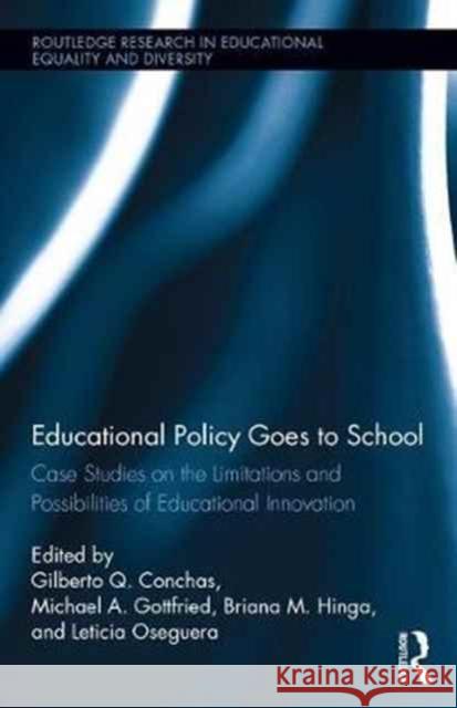 Educational Policy Goes to School: Case Studies on the Limitations and Possibilities of Educational Innovation