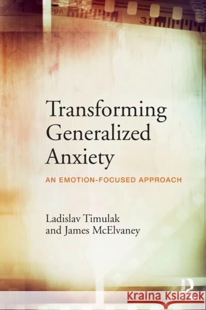 Transforming Generalized Anxiety: An emotion-focused approach