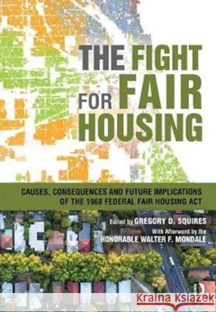 The Fight for Fair Housing: Causes, Consequences, and Future Implications of the 1968 Federal Fair Housing ACT