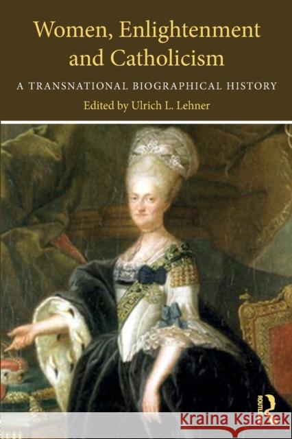 Women, Enlightenment and Catholicism: A Transnational Biographical History