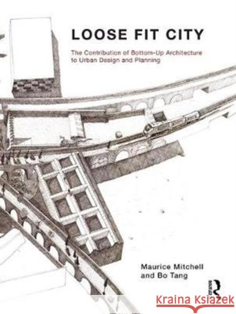 Loose Fit City: The Contribution of Bottom-Up Architecture to Urban Design and Planning