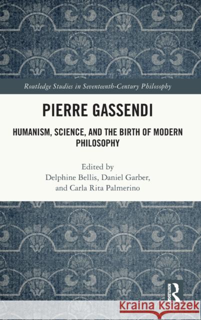 Pierre Gassendi: Humanism, Science, and the Birth of Modern Philosophy