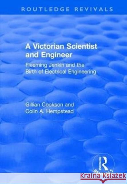 A Victorian Scientist and Engineer: Fleeming Jenkin and the Birth of Electrical Engineering