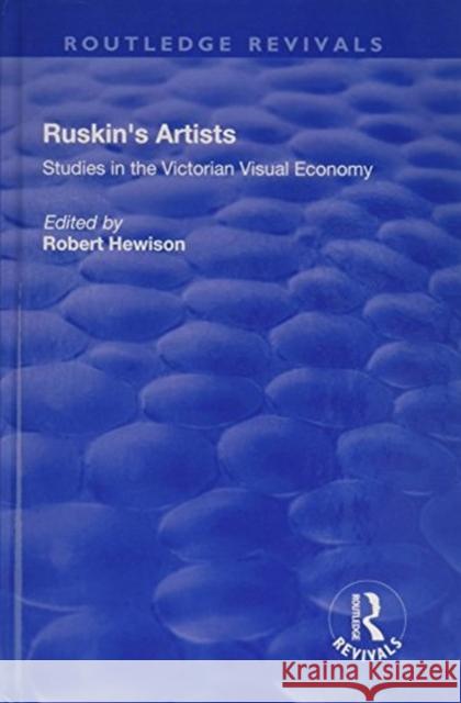 Ruskin's Artists: Studies in the Victorian Visual Economy