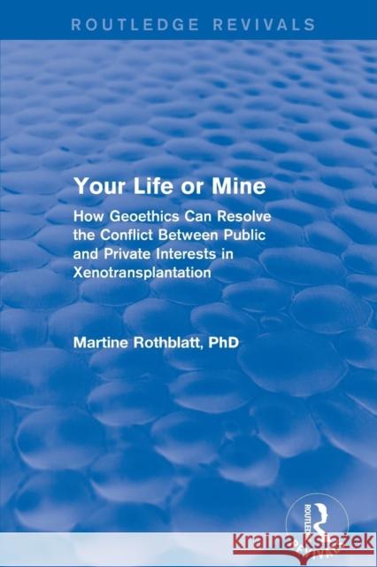 Your Life or Mine: How Geoethics Can Resolve the Conflict Between Public and Private Interests in Xenotransplantation