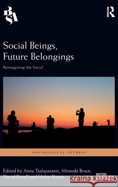 Social Beings, Future Belongings: Reimagining the Social