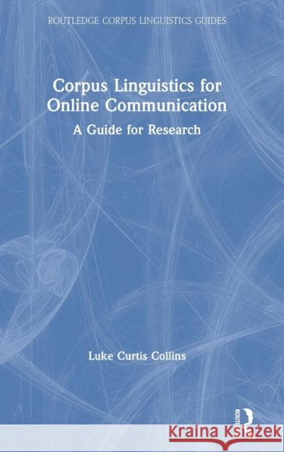 Corpus Linguistics for Online Communication: A Guide for Research