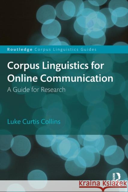 Corpus Linguistics for Online Communication: A Guide for Research